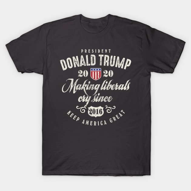Trump 2020 Making Liberals Cry Since 2016 T-Shirt by Designkix